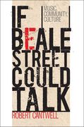 If Beale Street Could Talk : Music, Community, Culture.