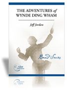 Adventures Of Wynde Ding Wham : For Concert Band.