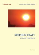 Uneasy Vespers II : For Choir, Solo Vocal Ensemble And Orchestra (2008).