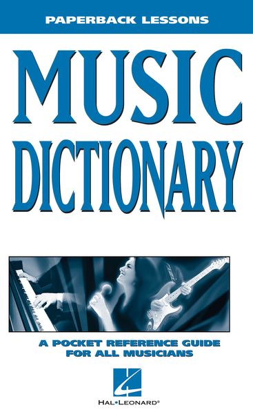 Music Dictionary : A Pocket Reference Guide For All Musicians.