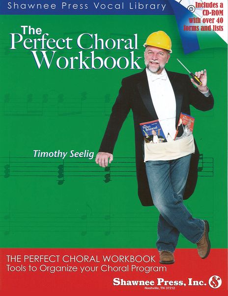 Perfect Choral Workbook : Tools To Organize Your Choral Program.