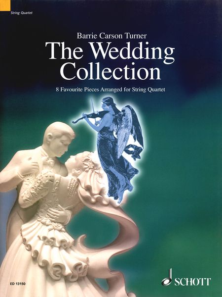 Wedding Collection : 8 Favourite Pieces arranged For String Quartet by Barrie Carson Turner.