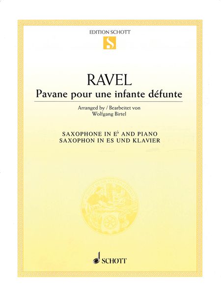 Pavane Pour Une Infante Defunte : For Saxophone In E Flat and Piano / arranged by Wolfgang Birtel.