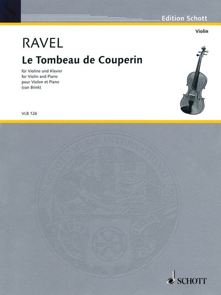 Le Tombeau De Couperin : For Violin and Piano / arranged by Matthew Van Brink.