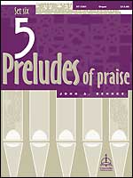 Five Preludes Of Praise, Set Six : For Organ.