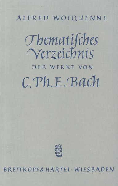 Thematisches Verzeichnis der Werke Von Carl Philipp Emanuel Bach.