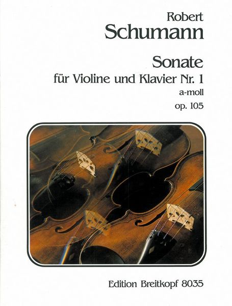 Sonata : For Violin and Piano No. 1 In A Minor, Op. 105 / edited by Joachim Draheim.