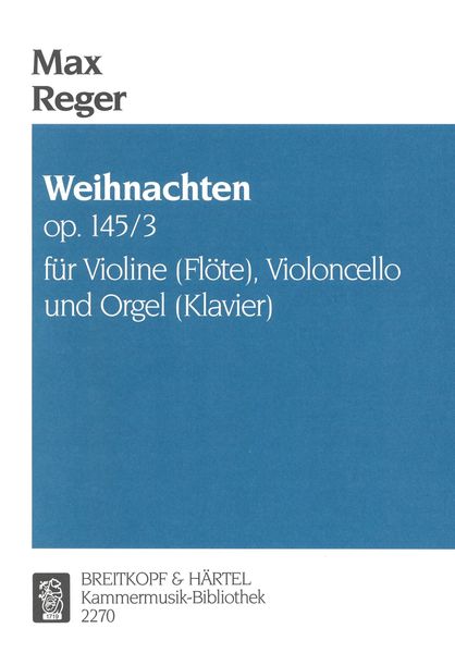 Weihnachten, Op. 145 No. 3 : For Violin (Flute), Violoncello and Organ (Piano).