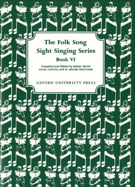 Folk Song Sight Singing Book 6 / Ed. Edgar Crowe, Annie Lawton & W. Gillies Whittaker.