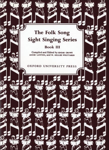 Folk Song Sight Singing Book 3 / Ed. Edgar Crowe, Annie Lawton & W. Gillies Whittaker.