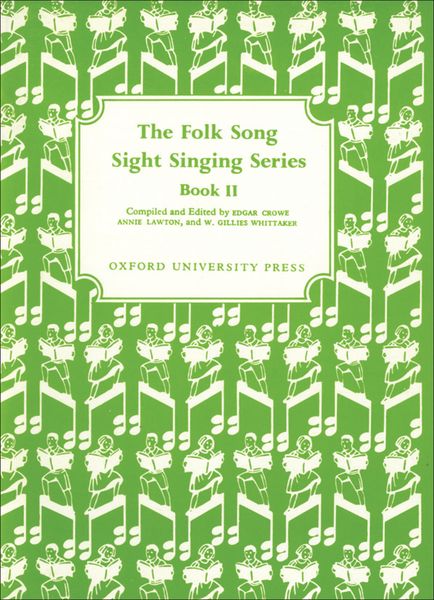 Folk Song Sight Singing Book 2 / Ed. Edgar Crowe, Annie Lawton & W. Gillies Whittaker.