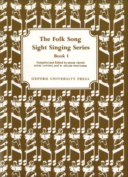 Folk Song Sight Singing Book 1 / Ed. Edgar Crowe, Annie Lawton & W. Gillies Whittaker.