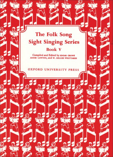 Folk Song Sight Singing Book 5 / Ed. Edgar Crowe, Annie Lawton & W. Gillies Whittaker.