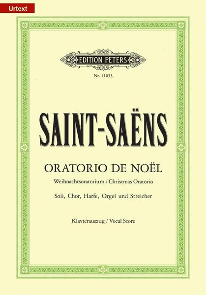 Oratorio De Noel, Op. 12 : For Soloists, Choir, Harp, Organ And Strings / Edited By Edward Blakeman.