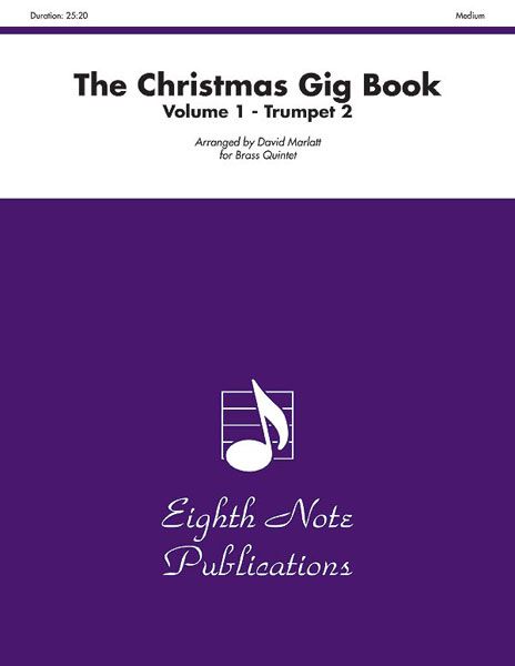 Christmas Gig Book, Vol. 1 : For Brass Quintet / arranged by David Marlatt.