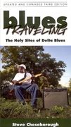 Blues Traveling : The Holy Sites Of Delta Blues / Updated And Expanded Third Edition.