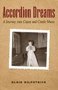 Accordion Dreams : A Journey Into Cajun And Creole Music.