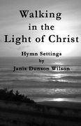 Walking In The Light Of Christ : Hymn Settings.