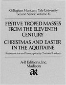 Festive Troped Masses From The Eleventh Century, Christmas and Easter In The Aquitaine.