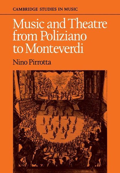 Music And Theatre From Poliziano To Monteverdi / Translated By Karen Eales.