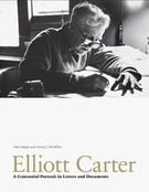 Elliott Carter : A Centennial Portrait In Letters and Documents.