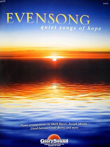 Evensong : Quiet Songs Of Hope - arranged For Piano.