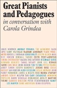 Great Pianists And Pedagogues : In Conversation With Carola Grindea.