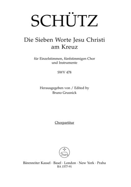 Sieben Worte Jesu Christi Am Kreuz, SWV 478 : Für Soli, Chor, Streicher und Basso Continuo.