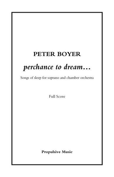 Perchance To Dream : Songs Of Sleep For Soprano And Chamber Orchestra (1994-95).