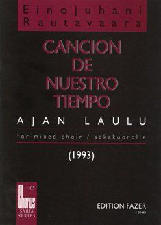 Cancion De Nuestro Tiempo/Ajan Laulu (1993) : For Mixed Choir A Capella.