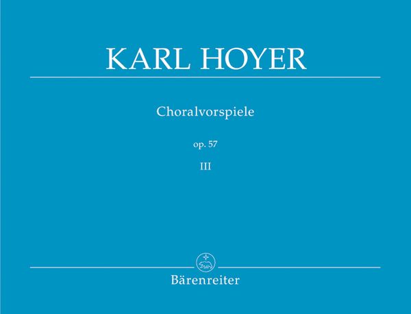 Choralvorspiele, Op. 57, Band 3 / Edited By Martin Weyer.