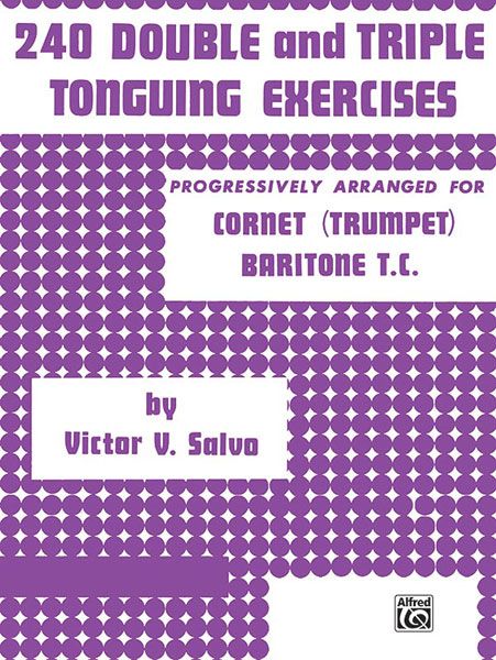 240 Double and Triple Tonguing Exercises : For Cornet and Trumpet.