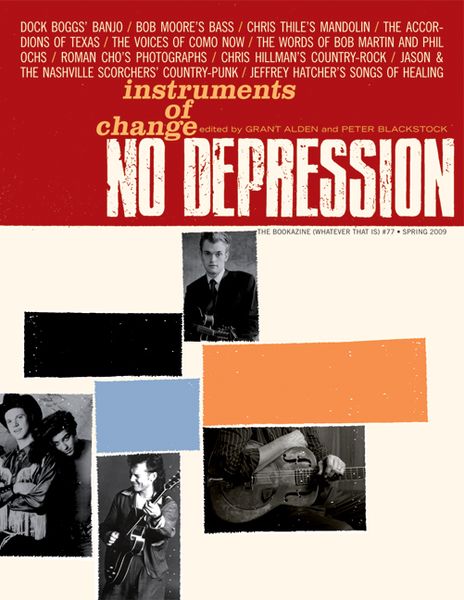 No Depression # 77 : Instruments Of Change / Edited By Grant Alden And Peter Blackstock.