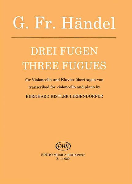 Three Fugues : For Violoncello & Piano / transcribed by Bernhard Kistler-Liebendoerfer.