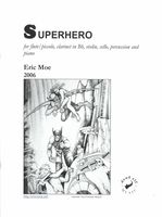 Superhero : For Flute/Piccolo, Clarinet, Violin, Cello, Percussion And Piano (2006).