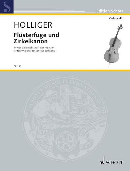 Flüsterfuge und Zirkelkanon : Für Vier Violoncelli (Oder Vier Fagotte) (2000/2001).