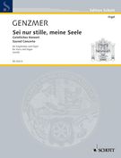 Sei Nur Stille In Gott, Meine Seele : Sacred Concerto For Voice and Organ / edited by Franz Lörch.