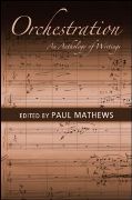 Orchestration : An Anthology Of Writings / edited by Paul Mathews.