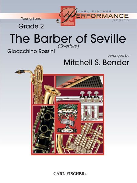 Barber Of Seville Overture : For Concert Band / arranged by Mitchell S. Bender.