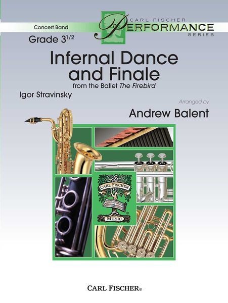 Infernal Dance and Finale From The Firebird : For Concert Band / arranged by Andrew Balent.