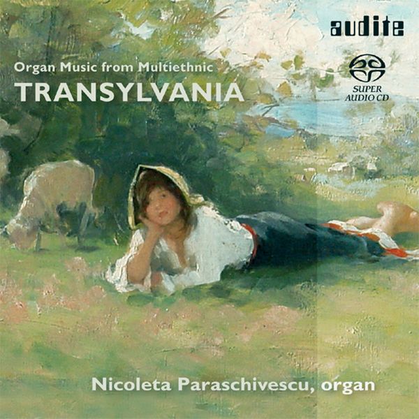 Organ Music From Transylvania / Nicoleta Paraschivescu, Organ.