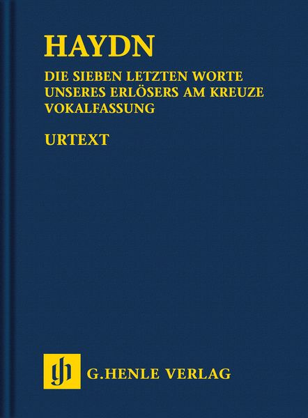 Die Sieben Letzten Worte Unseres Erlösers Am Kreuze : Vokalfassung (1796) / ed. Hubert Unverricht.