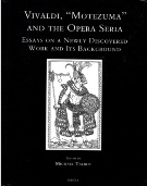 Vivaldi, Motezuma and The Opera Seria : Essays On A Newly Discovered Work and Its Background.
