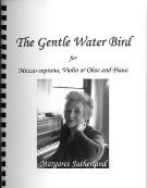 Gentle Water Bird : For Mezzo-Soprano, Violin Or Oboe and Piano.