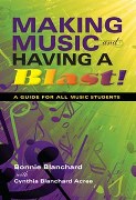 Making Music And Having A Blast : A Guide For All Music Students / With Cynthia Blanchard Acree.