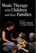 Music Therapy With Children And Their Families / Edited By Amelia Oldfield And Claire Fowler.