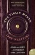 Violin Maker : A Search For The Secrets Of Craftsmanship, Sound, and Stradivari.