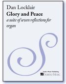 Glory And Peace : A Suite Of Seven Reflections For Organ.