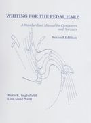 Writing For The Pedal Harp : A Standardized Manual For Composers and Harpists - Second Edition.