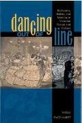 Dancing Out Of Line : Ballrooms, Ballets And Mobility In Victorian Fiction And Culture.